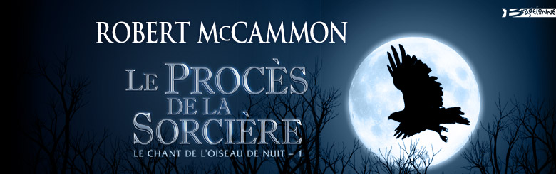 Robert McCammon - Le procès de la sorcière - Le chant de l'oiseau de nuit (tome1) - Bragelonne